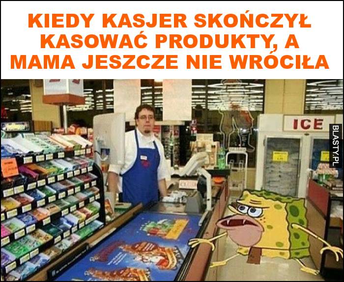 Kiedy kasjer skończył kasować produkty, a mama jeszcze nie wróciła