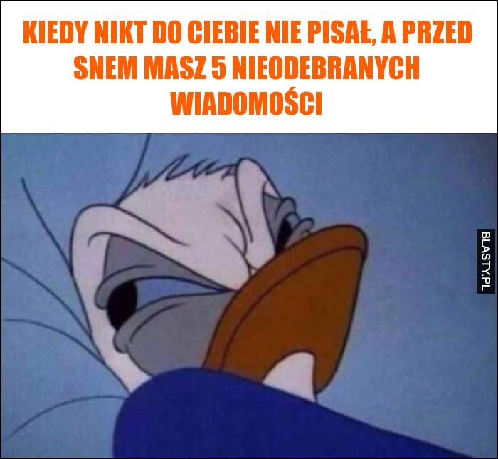 Kiedy nikt do Ciebie nie pisał, a przed snem masz 5 nieodebranych wiadomości