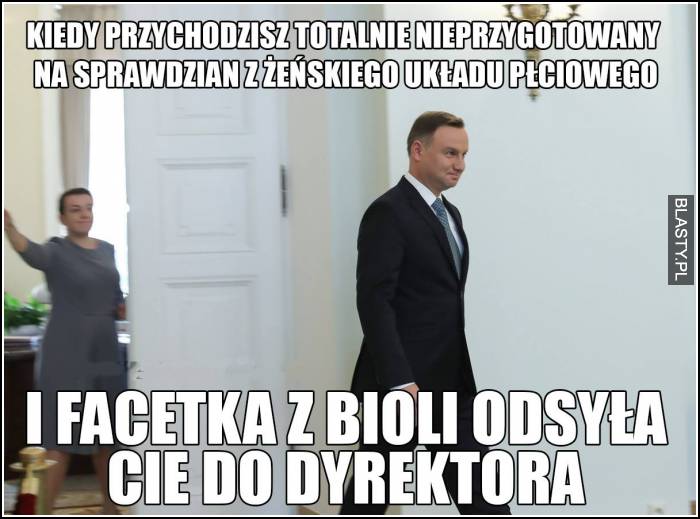 Kiedy odjebałeś taką inbę, że dyra drze się jeszcze po wyjściu z jej gabinetu