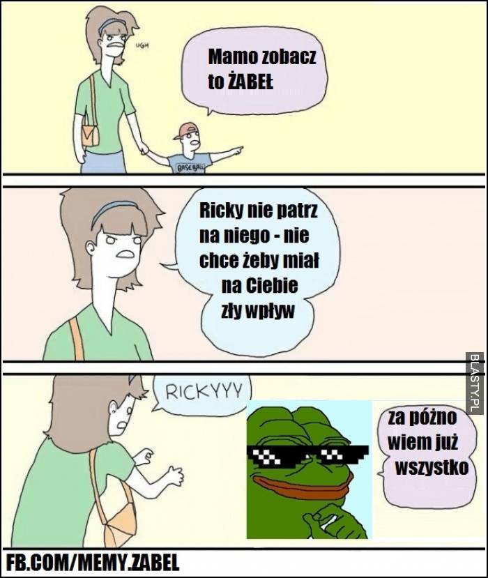 Mamo zobacz to żabeł - ricky nie patrz na niego