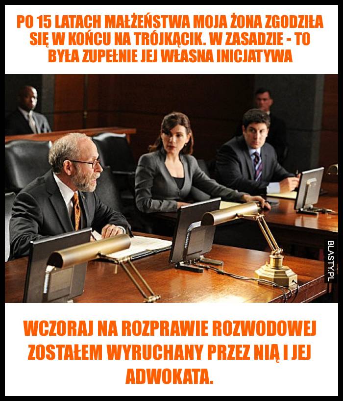 Po 15 latach małżeństwa moja żona zgodziła się w końcu na trójkącik. W zasadzie - to była zupełnie jej własna inicjatywa