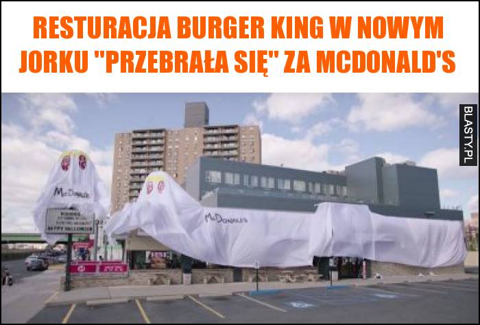 Resturacja Burger King w Nowym Jorku przebrała się za McDonalds