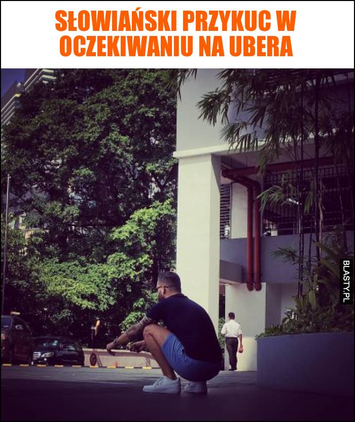 Słowiański przykuc w oczekiwaniu na Ubera