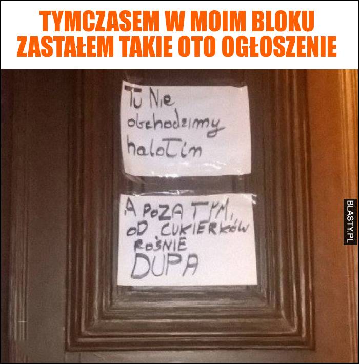 Tymczasem w moim bloku zastałem takie oto ogłoszenie