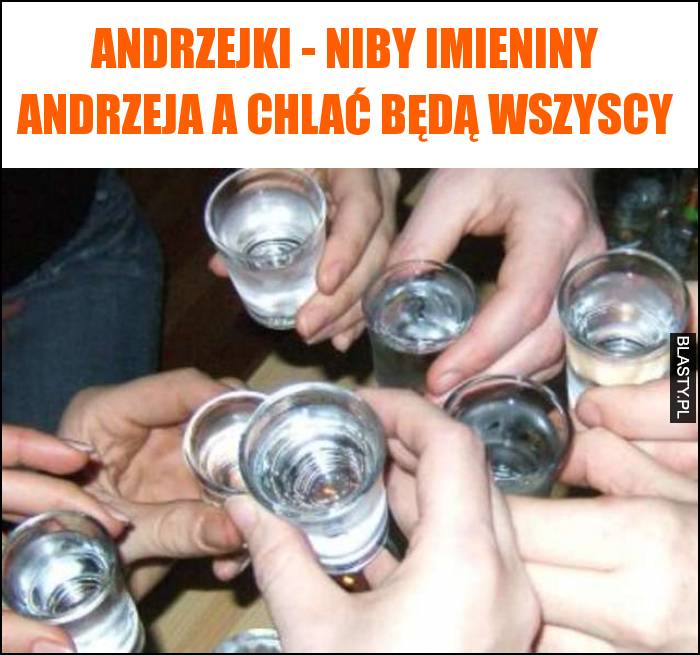 Andrzejki - niby imieniny Andrzeja a chlać będą wszyscy