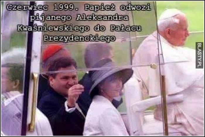 Czerwiec 1999, Papież odwozi pijanego Aleksandra Kwaśniewskiego do pałacu prezydenckiego