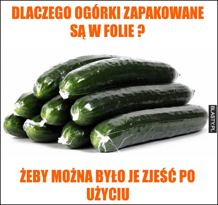 Dlaczego ogórki zapakowane są w folie ?