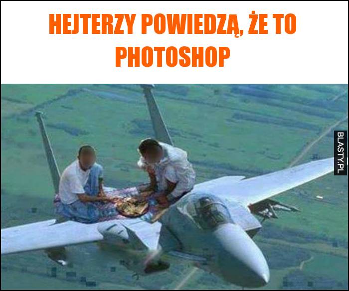 Hejterzy powiedzą, że to photoshop