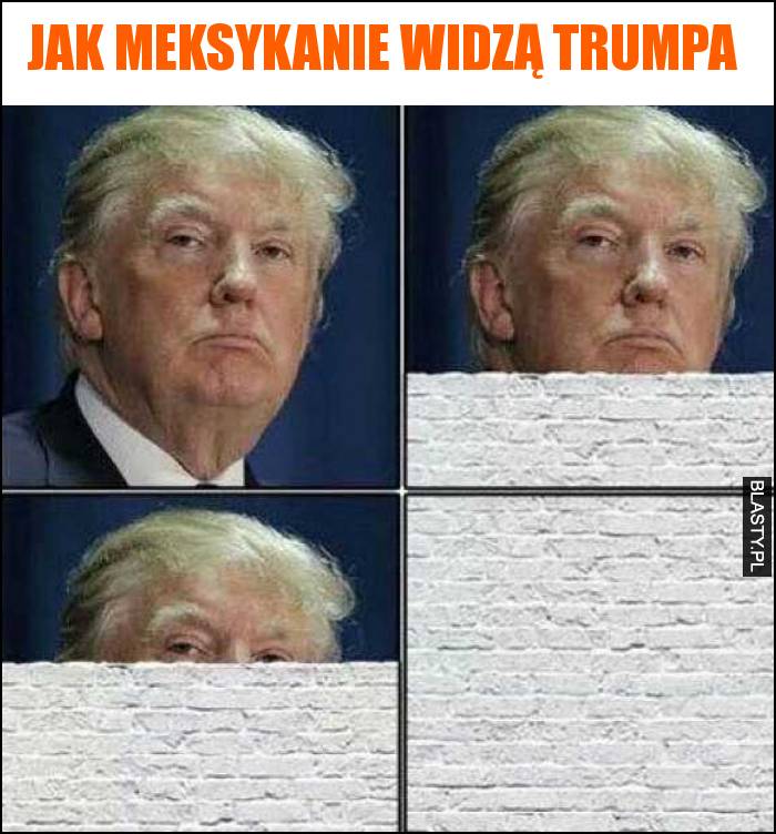 Jak meksykanie widzą trumpa