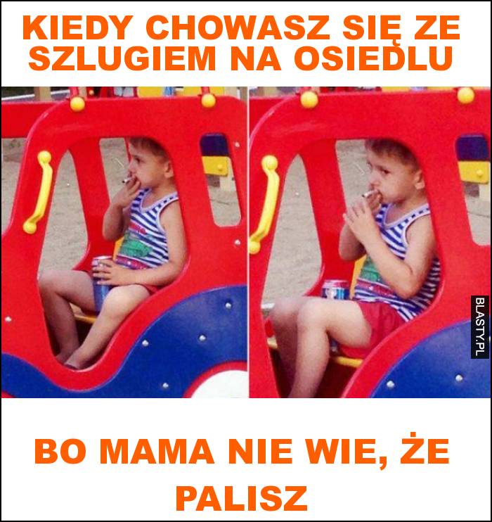 Kiedy chowasz się ze szlugiem na osiedlu