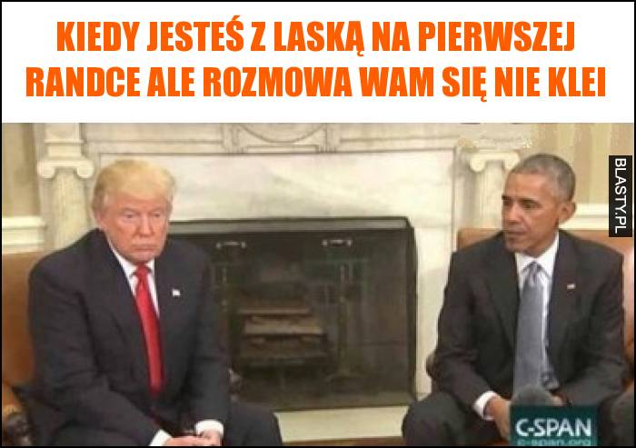 Kiedy jesteś z laską na pierwszej randce ale rozmowa wam się nie klei