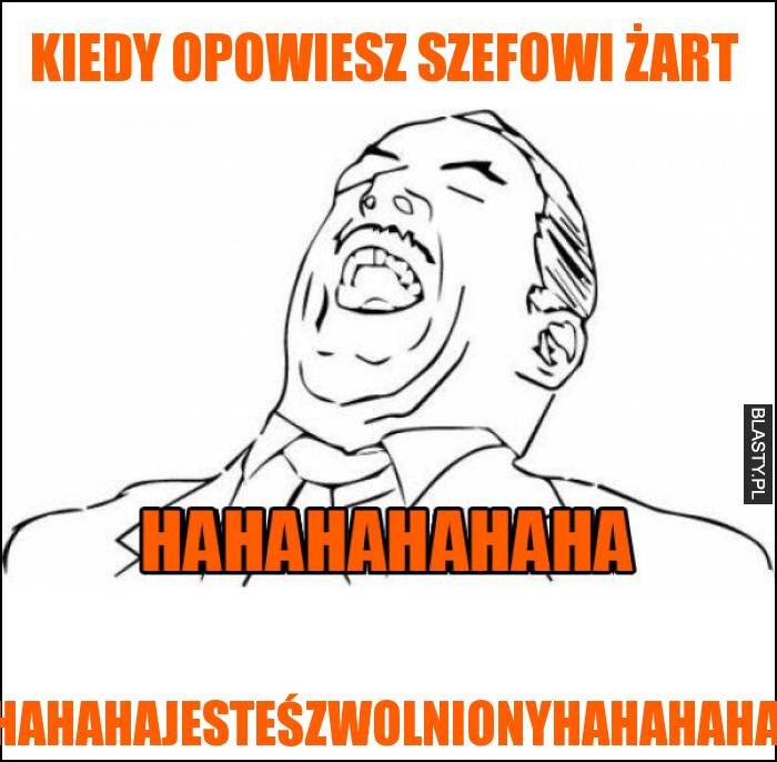 Kiedy opowiesz szefowi żart