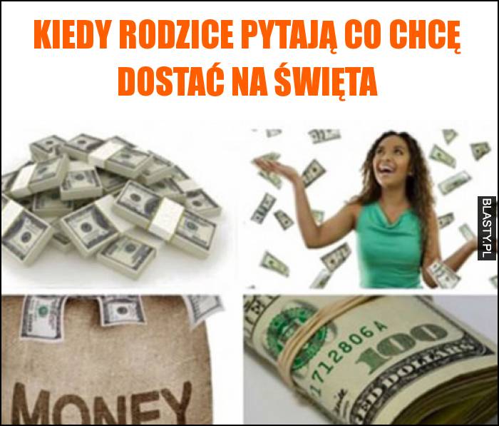 Kiedy rodzice pytają co chcę dostać na święta