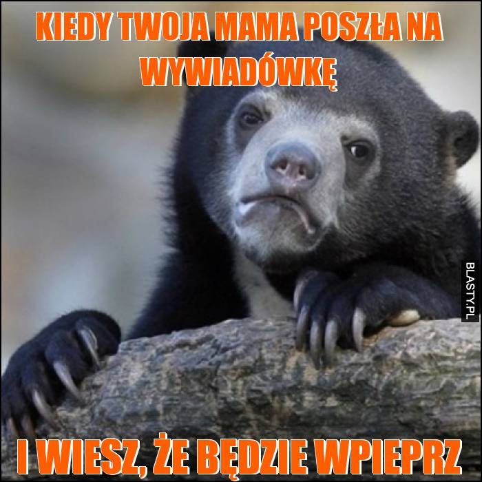 Kiedy twoja mama poszła na wywiadówkę