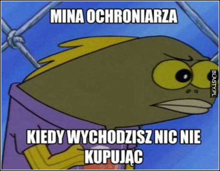 Mina ochroniarza - kiedy wychodzisz nic nie kupując