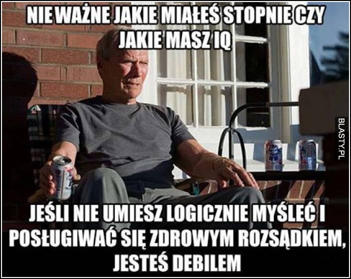 Nie ważne jakie miałeś stopnie czy jakie masz IQ