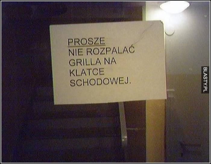 Proszę nie rozpalać grilla na klatce schodowej