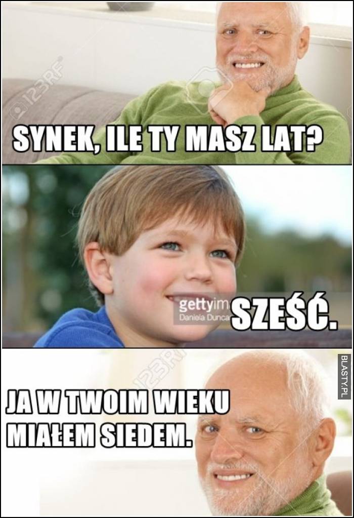 Synek ile Ty masz lat ? sześć