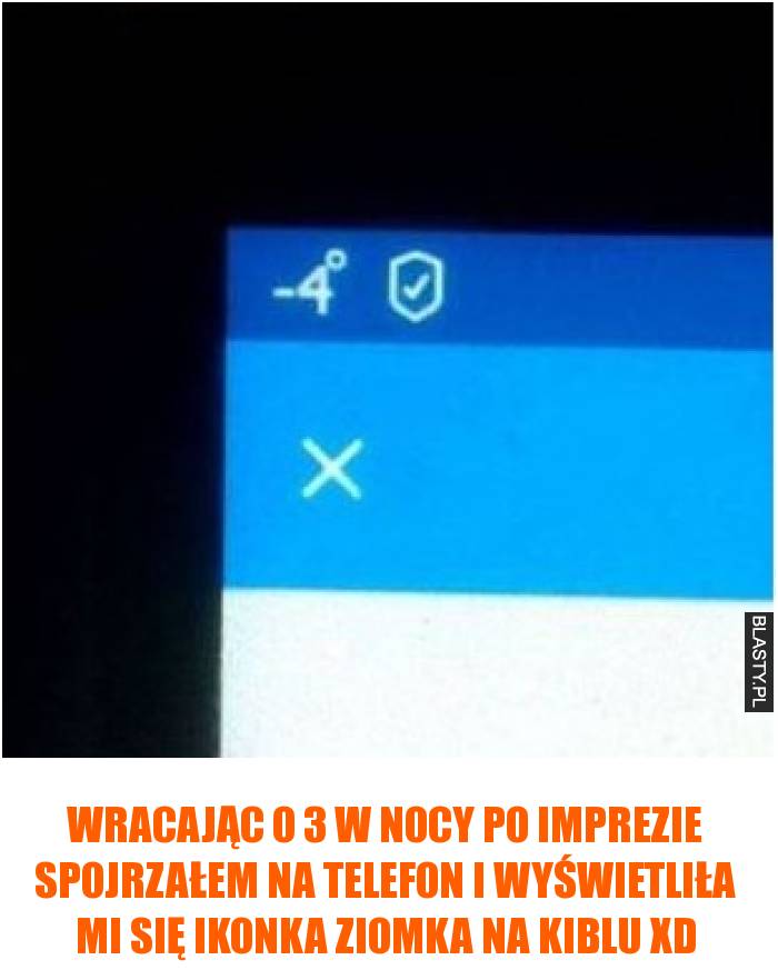 Wracając o 3 w nocy po imprezie spojrzałem na telefon i wyświetliła mi się ikonka ziomka na kiblu