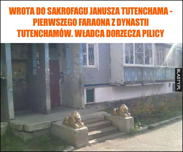 Wrota do Sakrofagu Janusza Tutenchama - pierwszego faraona z dynastii Tutenchamów. Władca dorzecza pilicy