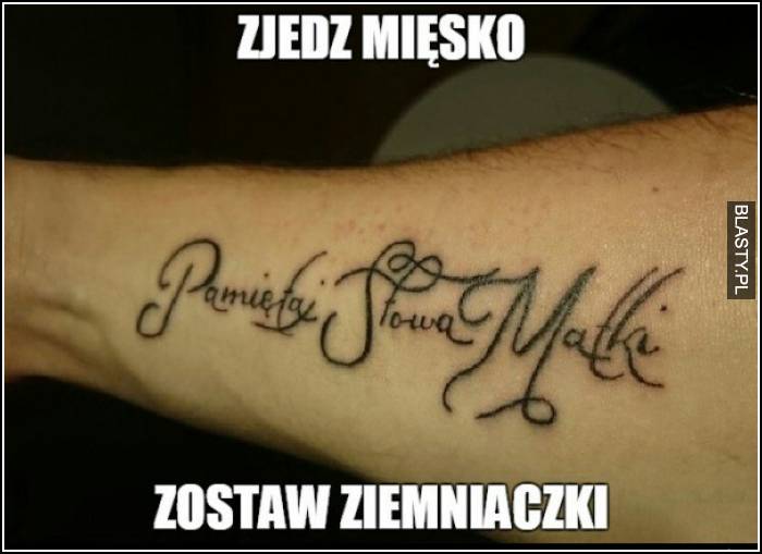 Zjedź mięsko zostaw ziemniaczki