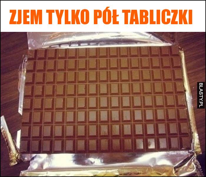 Zjem tylko pół tabliczki