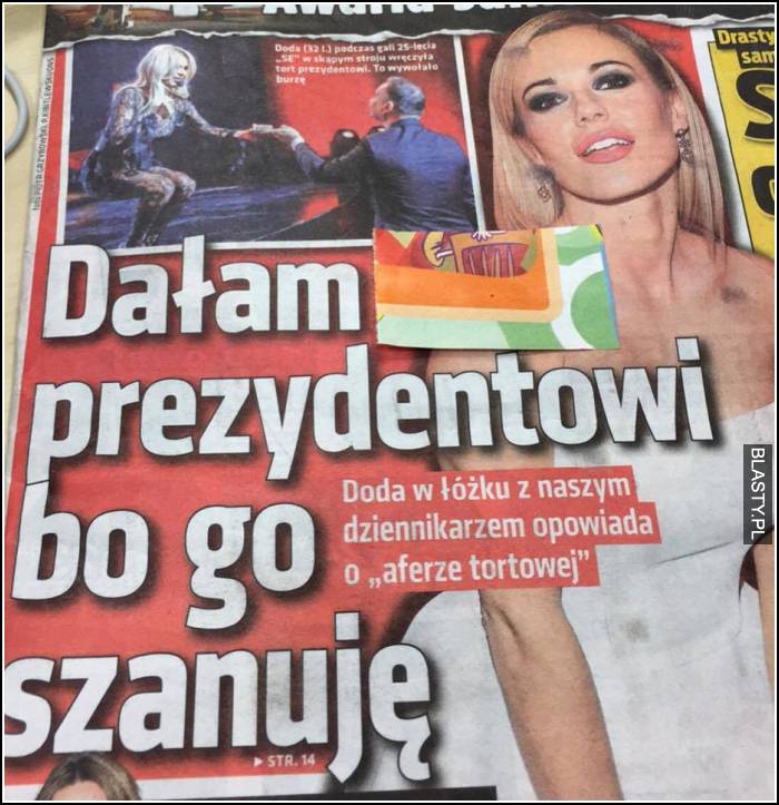 Dałam prezydentowi bo go szanuję