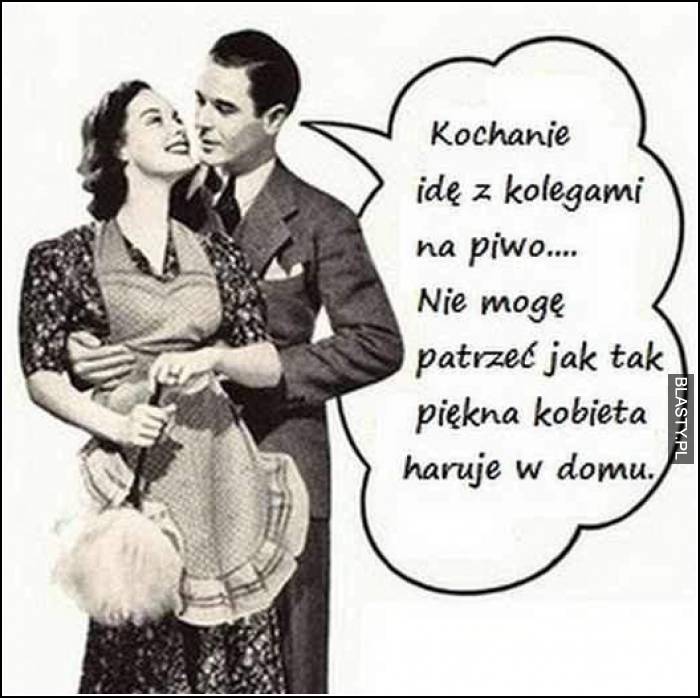 idę na piwo kochanie