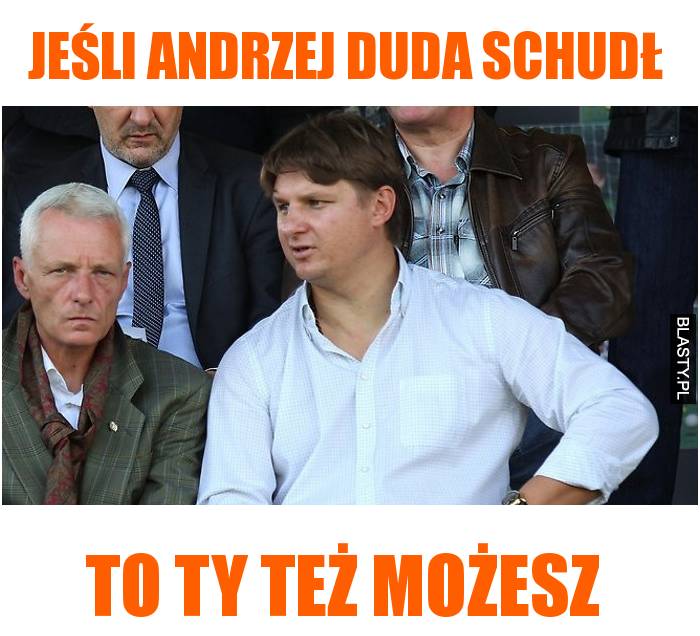 Jeśli andrzej duda schudł