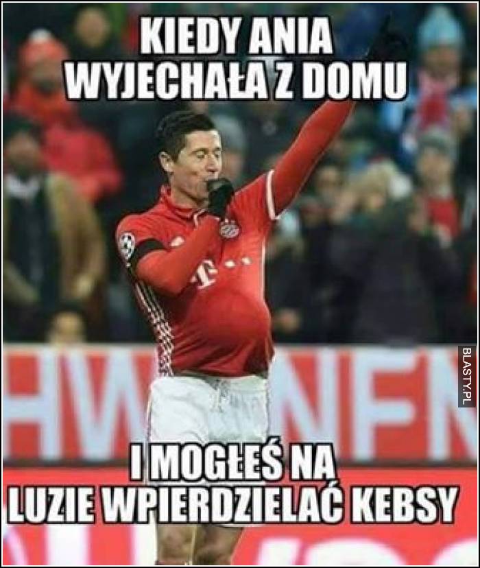 Kiedy Ania wyjechała z domu i mogłeś na luzie