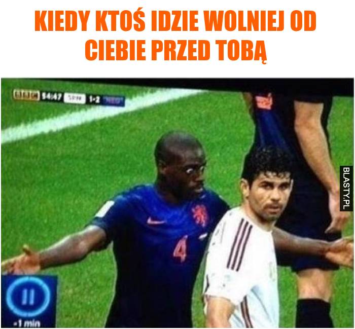 Kiedy ktoś idzie wolniej od Ciebie przed Tobą