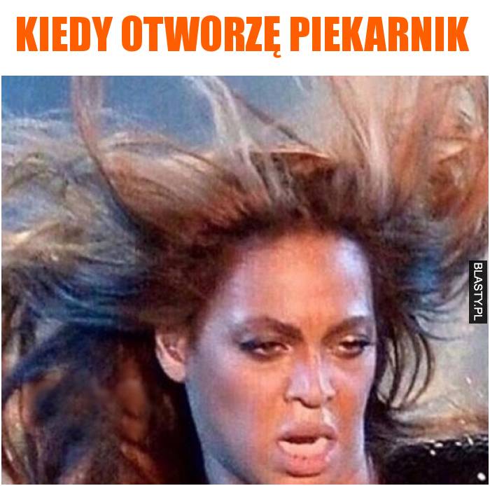 Kiedy otworzę piekarnik