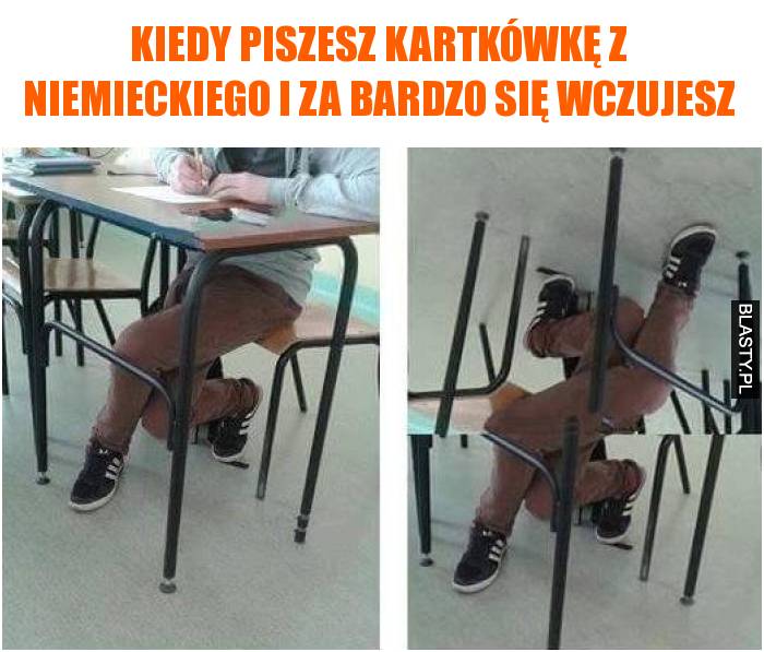 Kiedy piszesz kartkówkę z niemieckiego i za bardzo się wczujesz