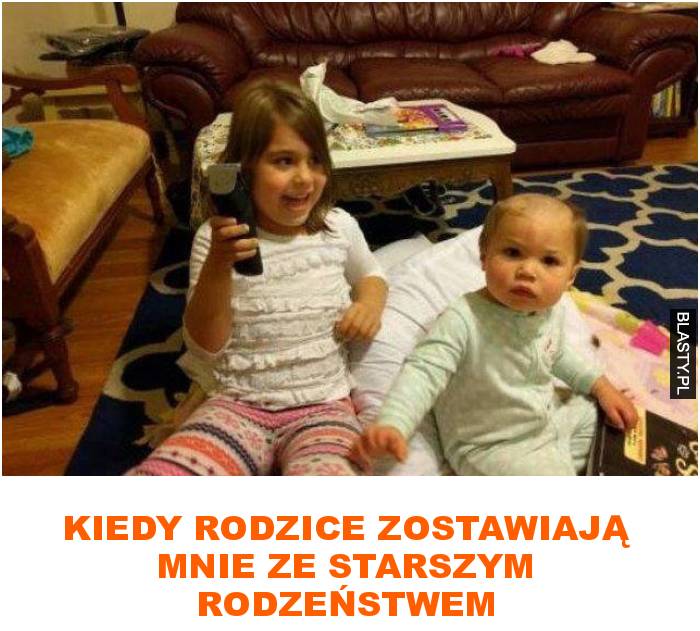 Kiedy rodzice zostawiają mnie ze starszym rodzeństwem