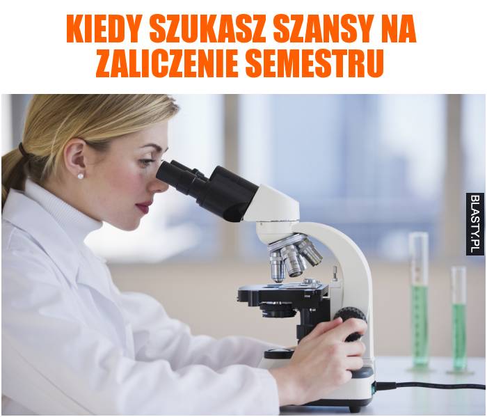 Kiedy szukasz szansy na zaliczenie semestru