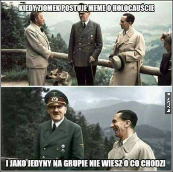 Kiedy ziomek postuje meme o holokauście