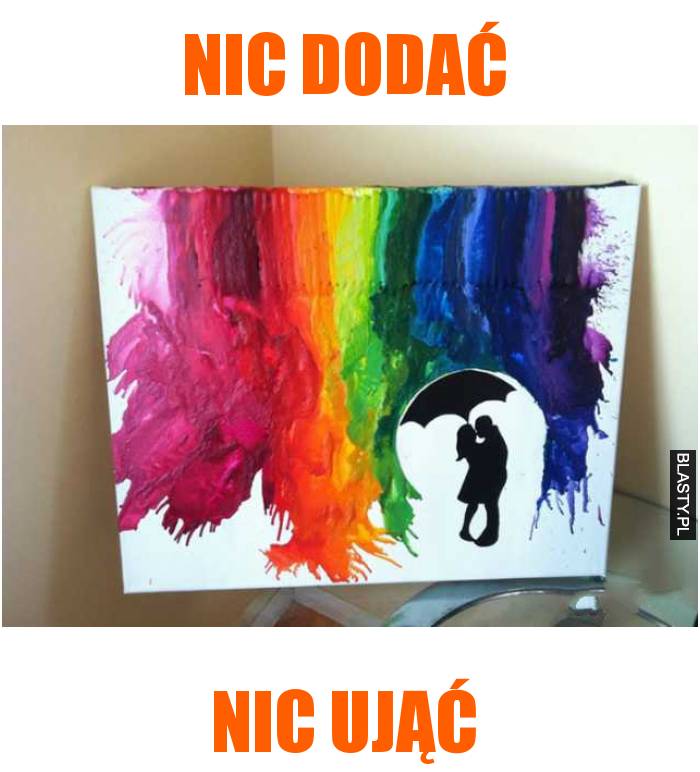 nic dodać nic ująć