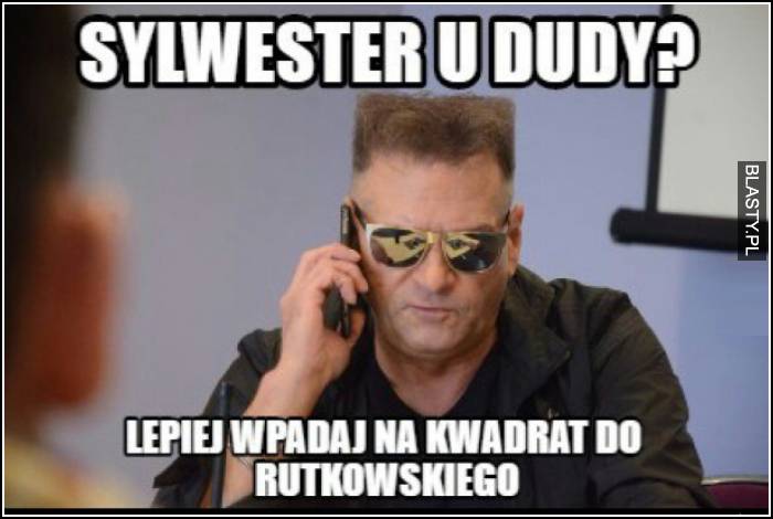 Sylwester u dudy ?