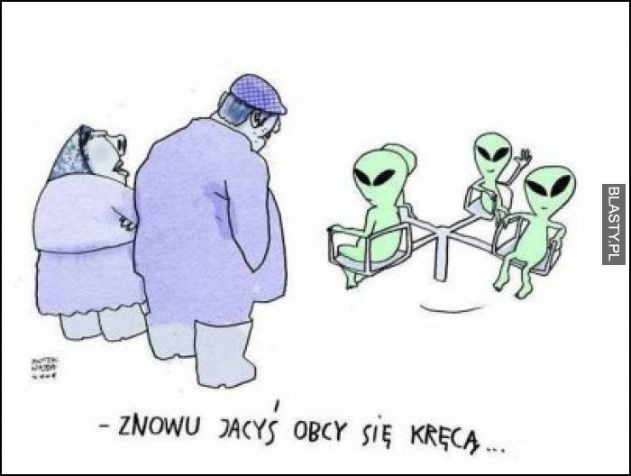 Znowu jacyś obcy się kręcą