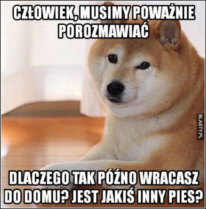 Człowiek musimy poważnie porozmawiać