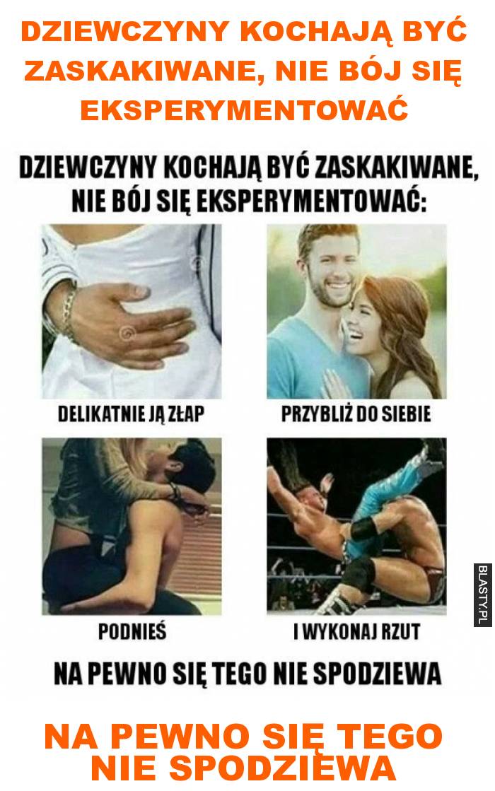 dziewczyny kochają być zaskakiwane