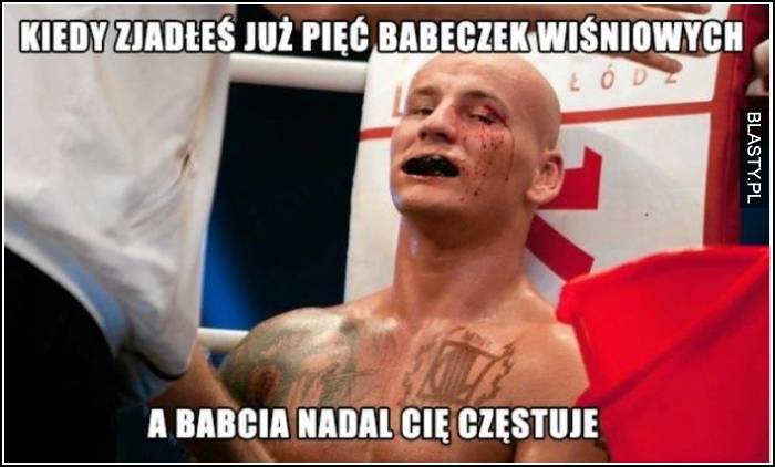 Kiedy zjadłeś już pięć babeczek wiśniowych, a babcia nadal cię częstuje