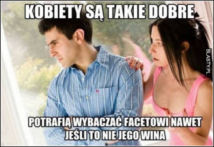 kobiety są  takie dobre