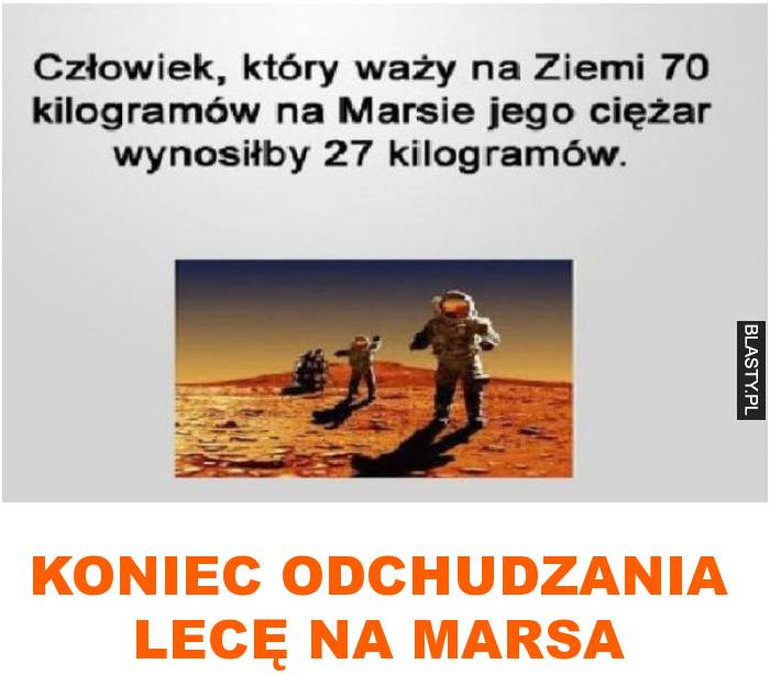 koniec odchudzania lecę na marsa