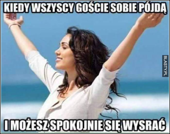 możesz spokojnie się wysrać