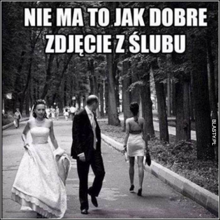 nie ma to jak dobre zdjęcie ze ślubu