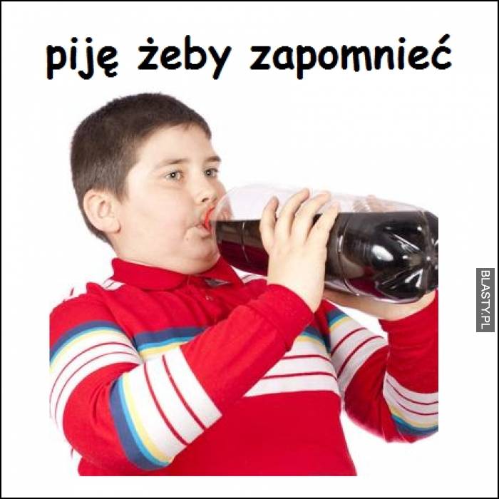 Pije żeby zapomnieć