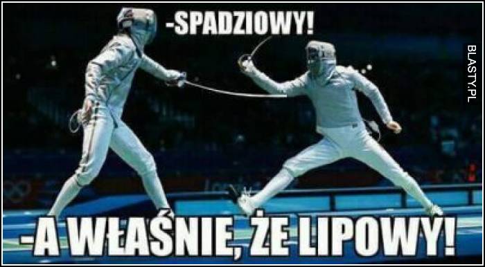 Spadziowy a właśnie, że lipowy