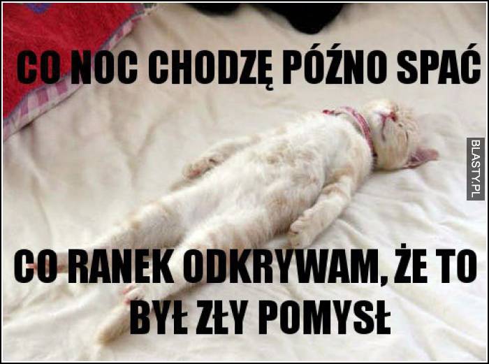 co noc chodzę późno spać