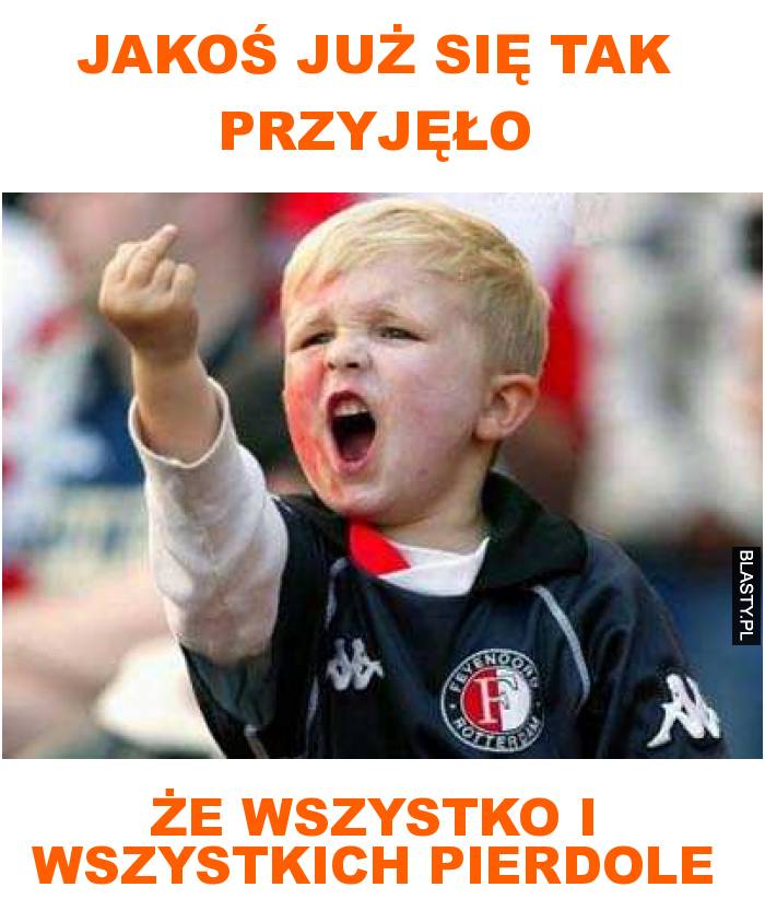 jakoś już się tak przyjęło